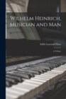 Wilhelm Heinrich, Musician and Man : A Tribute - Book