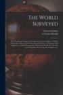 The World Surveyed : or, The Famous Voyages & Travailes of Vincent Le Blanc, or, White, of Marseilles: Who From the Age of Fourteen Years, to Threescore and Eighteen, Travelled Through Most Parts of t - Book