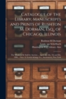 Catalogue of the Library, Manuscripts and Prints of Rushton M. Dorman, Esq., of Chicago, Illinois : the Whole to Be Sold by Auction ... April 5th, 6th, 7th and 8th, 1886 ... Geo. A. Leavitt & Co., Auc - Book