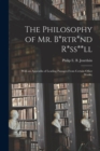 The Philosophy of Mr. B*rtr*nd R*ss**ll; With an Appendix of Leading Passages From Certain Other Works; - Book
