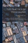 The Practice of Typography : a Treatise on the Processes of Type-making, the Point System, the Names, Sizes, Styles and Prices of Plain Printing Types - Book