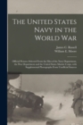 The United States Navy in the World War : Official Pictures Selected From the Files of the Navy Department, the War Department and the United States Marine Corps, With Supplemental Photographs From Un - Book