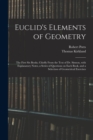 Euclid's Elements of Geometry : the First Six Books, Chiefly From the Text of Dr. Simson, With Explanatory Notes, a Series of Questions on Each Book, and a Selection of Geometrical Exercises - Book