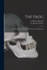 The Frog : an Introduction to Anatomy, Histology, and Embryology - Book