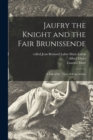 Jaufry the Knight and the Fair Brunissende : a Tale of the Times of King Authur - Book