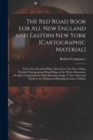 The Red Road Book for All New England and Eastern New York [cartographic Material] : Forty-four Sectional Plates, Sixty-four City Street Maps, Detailed Topographical Road Maps of the White Mountains, - Book
