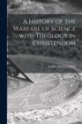 A History of the Warfare of Science With Theology in Christendom; 1 - Book