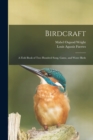 Birdcraft : a Field Book of Two Hundred Song, Game, and Water Birds - Book