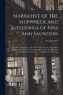 Narrative of the Shipwreck and Sufferings of Miss Ann Saunders [microform] : Who Was a Passenger on Board the Ship Francis Mary Which Foundered at Sea on the 5th Feb. 1826, on Her Passage From New Bru - Book