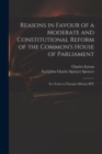 Reasons in Favour of a Moderate and Constitutional Reform of the Common's House of Parliament : in a Letter to Viscount Althorp, M.P. - Book