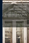Landscape Gardening, or, Parks and Pleasure Grounds : With Practical Notes on Country Residences, Villas, Public Parks and Gardens - Book