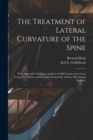 The Treatment of Lateral Curvature of the Spine : With Appendix Giving an Analysis of 1000 Consecutive Cases Treated by Posture and Exercise Exclusively, Without Mechanical Supports - Book