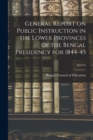 General Report on Public Instruction in the Lower Provinces of the Bengal Presidency for 1844-45; 1844-45 - Book