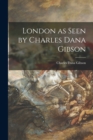 London as Seen by Charles Dana Gibson - Book