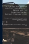 The Lindsay, Bobcaygeon and Pontypool Railway, Lessor, and the Canadian Pacific Railway Company, Lessee [microform] : Lease: Clarke, Bowes & Swabey, Solicitors ... Dated July 1st, 1903 - Book