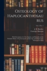 Osteology of Haplocanthosaurus : With Description of a New Species, and Remarks on the Probable Habits of the Sauropoda and the Age and Origin of the Atlantosaurus Beds; vol. 2 no. 1 - Book