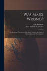 Was Marx Wrong? : the Economic Theories of Karl Marx, Tested in the Light of Modern Industrial Development - Book