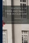 Statistics of Fever and Small-pox in Glasgow : Read to the Statistical Society of Glasgow, April 28, 1837 - Book