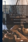 Annual Report of the Director Bureau of Standards to the Secretary of Commerce for the Fiscal Year Ended June 30, 1922; NBS Miscellaneous Publication 50 - Book