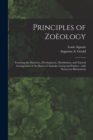 Principles of Zoeology : Touching the Structure, Development, Distribution, and Natural Arrangement of the Races of Animals, Living and Extinct: With Numerous Illustrations - Book