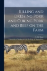 Killing and Dressing Pork and Curing Pork and Beef on the Farm [microform] - Book