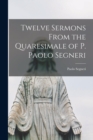 Twelve Sermons From the Quaresimale of P. Paolo Segneri - Book