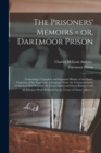 The Prisoners' Memoirs = or, Dartmoor Prison : Containing a Complete and Impartial History of the Entire Captivity of the Americans in England, From the Commencement of the Last War Between the United - Book