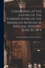 Ceremonies at the Laying of the Corner Stone of the American Museum of Natural History, June 2d, 1874 - Book