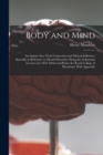 Body and Mind : an Inquiry Into Their Connection and Mutual Influence, Specially in Reference to Mental Disorders; Being the Gulstonian Lectures for 1870, Delivered Before the Royal College of Physici - Book