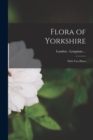 Flora of Yorkshire : With Two Plates - Book