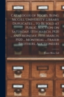 Catalogue of Books, Being McGill University Library Duplicates ... to Be Sold at Public Auction on Saturday, 13th March, 1920 ... and Monday, 15th March, 1920 ... Montreal ... Fraser Brothers, Auction - Book