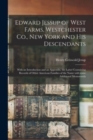 Edward Jessup of West Farms, Westchester Co., New York and His Descendants : With an Introduction and an Appendix, the Latter Containing Records of Other American Families of the Name With Some Additi - Book