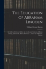 The Education of Abraham Lincoln : an Address Delivered Before the Faculty and Students of Illinois College, Jacksonville, Illinois, February 7, 1923 / by William E. Barton. - Book