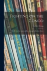 Fighting on the Congo; the Story of an American Boy Among the Rubber Slaves - Book