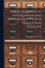 A Bibliographical, Antiquarian and Picturesque Tour in France and Germany; v.2 - Book