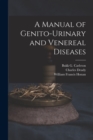 A Manual of Genito-urinary and Venereal Diseases - Book