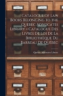 Catalogue of Law Books Belonging to the Quebec Advocates Library [microform] = Catalogue Des Livres De Loi De La Bibliotheque Du Barreau De Quebec - Book