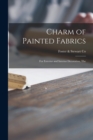 Charm of Painted Fabrics : for Exterior and Interior Decoration, The - Book
