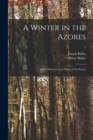 A Winter in the Azores; and a Summer at the Baths of the Furnas; 2 - Book