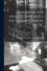 Report of the Health Officer to the Commissioners of DC; 1895 - Book