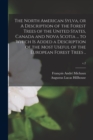 The North American Sylva, or A Description of the Forest Trees of the United States, Canada and Nova Scotia ... to Which is Added a Description of the Most Useful of the European Forest Trees ..; v.2 - Book