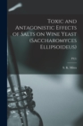 Toxic and Antagonistic Effects of Salts on Wine Yeast (Saccharomyces Ellipsoideus); P3(5) - Book