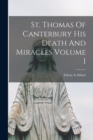 St. Thomas Of Canterbury His Death And Miracles Volume 1 - Book