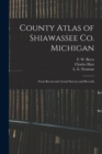 County Atlas of Shiawassee Co. Michigan : From Recent and Actual Surveys and Records - Book