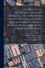 Catalogue of Fifteenth-century Books in the Library of Trinity College, Dublin, and in Marsh's Library, Dublin, With a Few From Other Collections - Book
