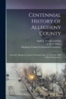 Centennial History of Allegheny County : Souvenir, Allegheny County Centennial, Sept. 24, 25, & 26, 1888: Official Programme - Book