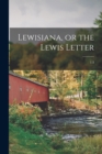 Lewisiana, or the Lewis Letter; 1-3 - Book