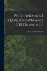 Wild Animals I Have Known and 200 Drawings [microform] - Book