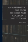 An Arithmetic for High Schools and Collegiate Institutions - Book