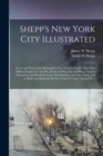 Shepp's New York City Illustrated : Scene and Story in the Metropolis of the Western World: How Two Million People Live and Die, Work and Play, Eat and Sleep, Govern Themselves and Break the Laws, Win - Book